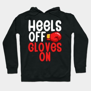 Heels Off Gloves On Hoodie